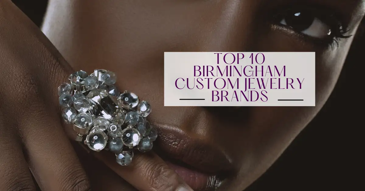 Top 10 Birmingham Custom Jewelry Brands